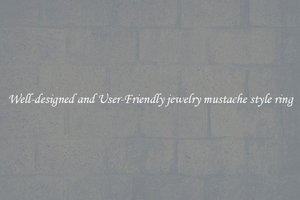 Well-designed and User-Friendly jewelry mustache style ring