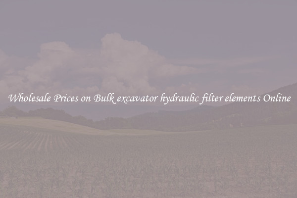 Wholesale Prices on Bulk excavator hydraulic filter elements Online