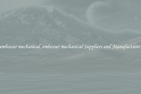 embosser mechanical, embosser mechanical Suppliers and Manufacturers