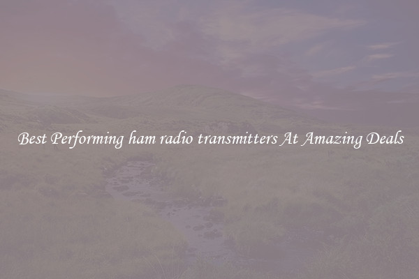 Best Performing ham radio transmitters At Amazing Deals