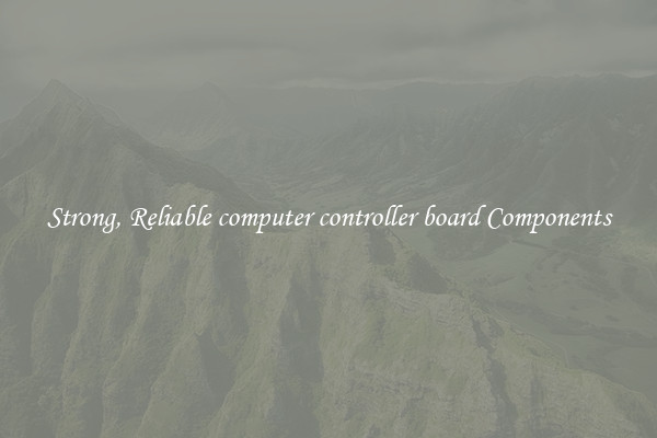 Strong, Reliable computer controller board Components