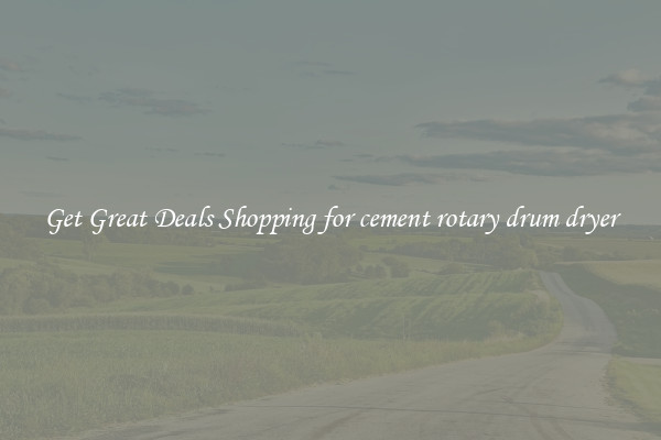 Get Great Deals Shopping for cement rotary drum dryer