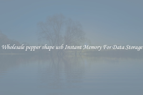 Wholesale pepper shape usb Instant Memory For Data Storage