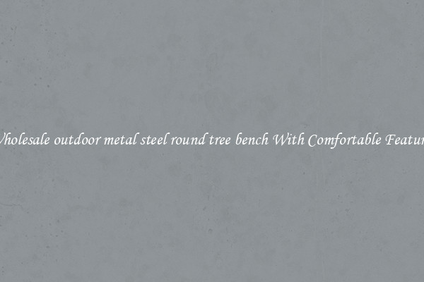 Wholesale outdoor metal steel round tree bench With Comfortable Features
