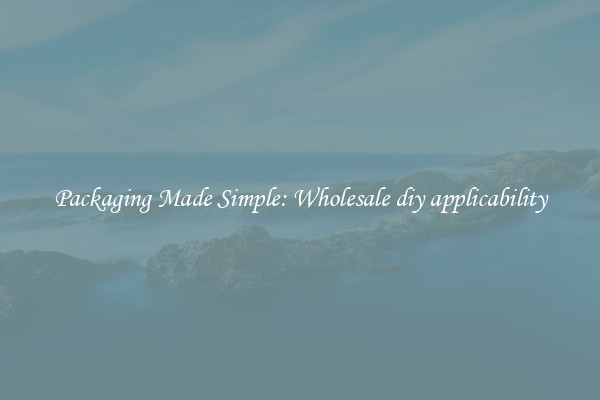 Packaging Made Simple: Wholesale diy applicability