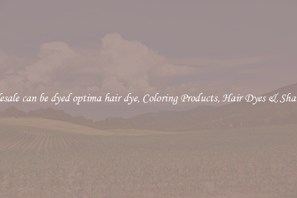 Wholesale can be dyed optima hair dye, Coloring Products, Hair Dyes & Shampoos
