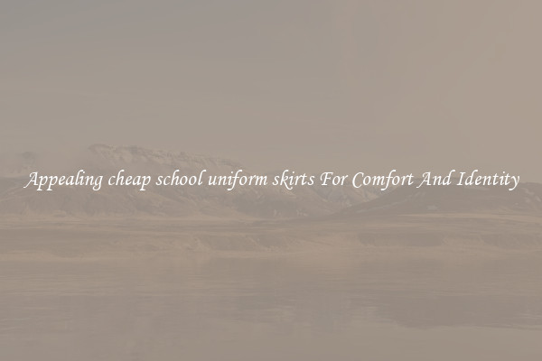 Appealing cheap school uniform skirts For Comfort And Identity