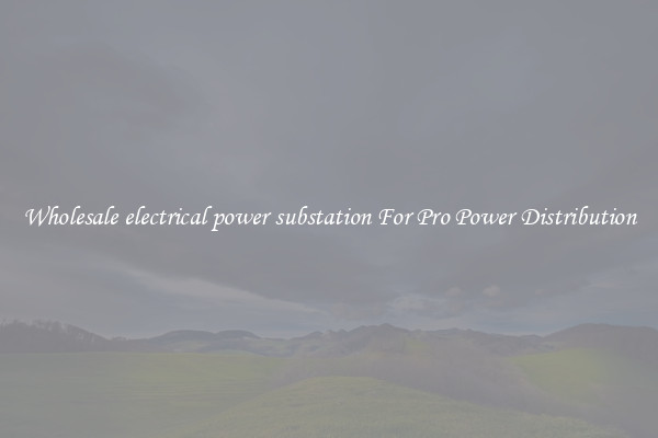 Wholesale electrical power substation For Pro Power Distribution