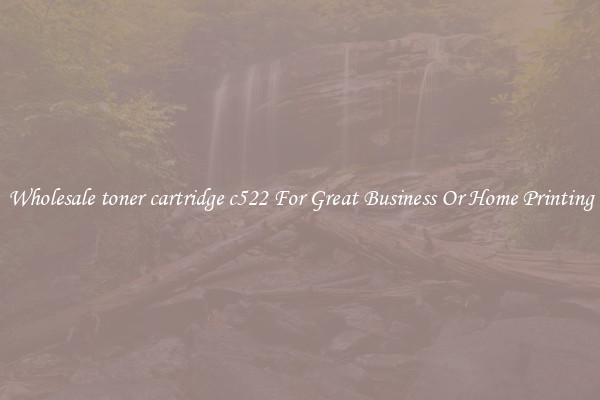 Wholesale toner cartridge c522 For Great Business Or Home Printing