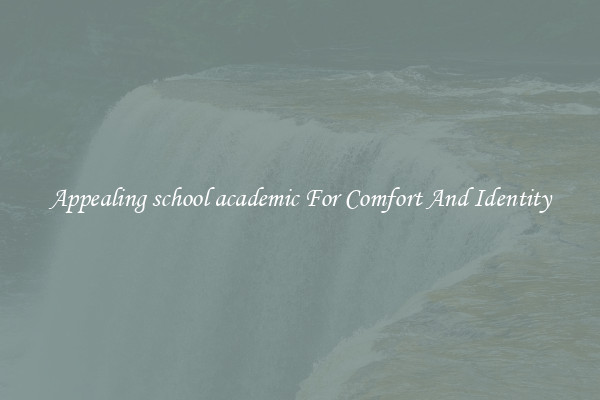 Appealing school academic For Comfort And Identity