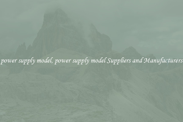 power supply model, power supply model Suppliers and Manufacturers
