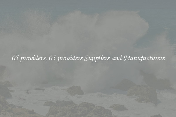 05 providers, 05 providers Suppliers and Manufacturers