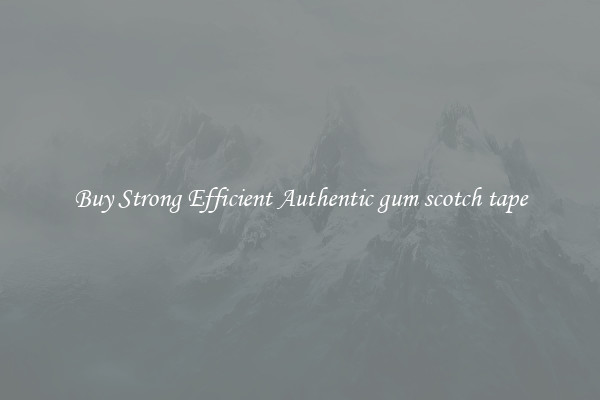 Buy Strong Efficient Authentic gum scotch tape