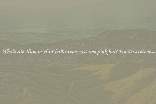 Wholesale Human Hair halloween costume pink hair For Discreteness