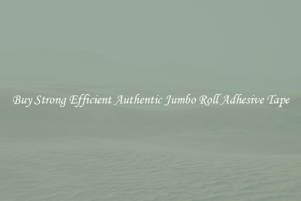 Buy Strong Efficient Authentic Jumbo Roll Adhesive Tape
