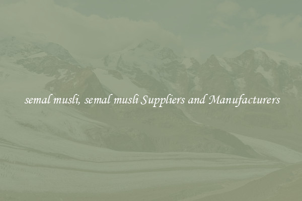semal musli, semal musli Suppliers and Manufacturers