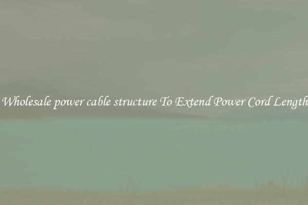 Wholesale power cable structure To Extend Power Cord Length