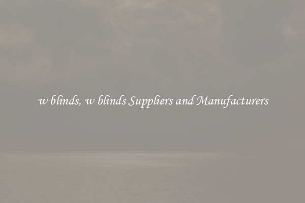 w blinds, w blinds Suppliers and Manufacturers