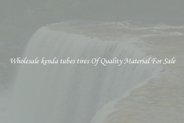Wholesale kenda tubes tires Of Quality Material For Sale