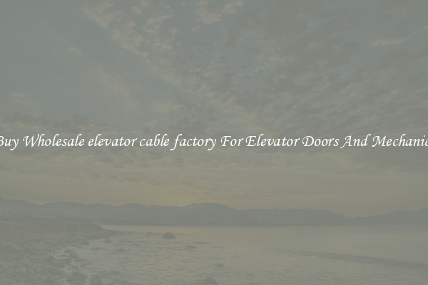 Buy Wholesale elevator cable factory For Elevator Doors And Mechanics