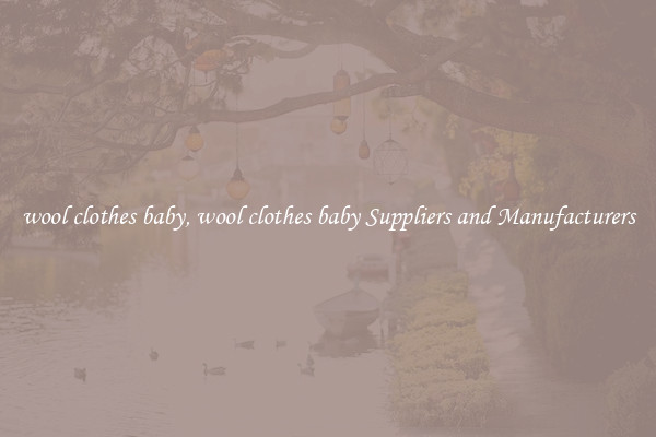 wool clothes baby, wool clothes baby Suppliers and Manufacturers