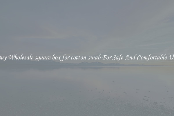 Buy Wholesale square box for cotton swab For Safe And Comfortable Use