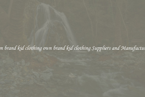 own brand kid clothing own brand kid clothing Suppliers and Manufacturers