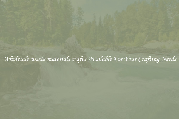 Wholesale waste materials crafts Available For Your Crafting Needs