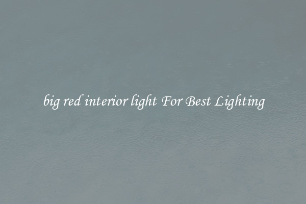 big red interior light For Best Lighting