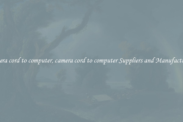camera cord to computer, camera cord to computer Suppliers and Manufacturers