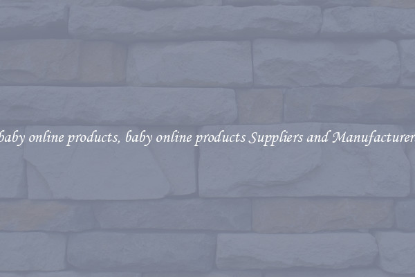 baby online products, baby online products Suppliers and Manufacturers