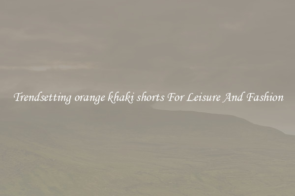 Trendsetting orange khaki shorts For Leisure And Fashion