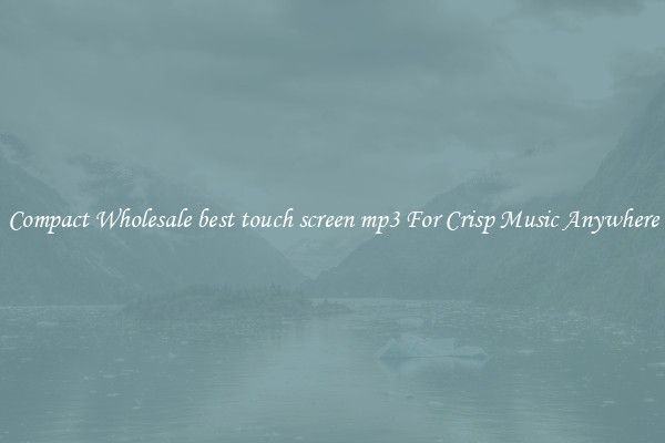 Compact Wholesale best touch screen mp3 For Crisp Music Anywhere