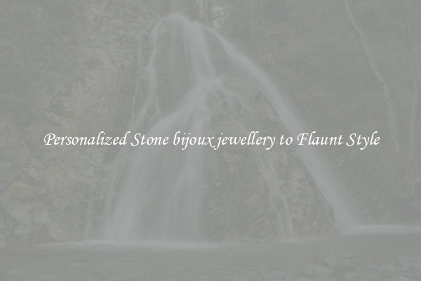 Personalized Stone bijoux jewellery to Flaunt Style