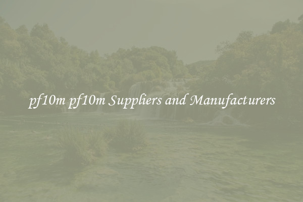 pf10m pf10m Suppliers and Manufacturers