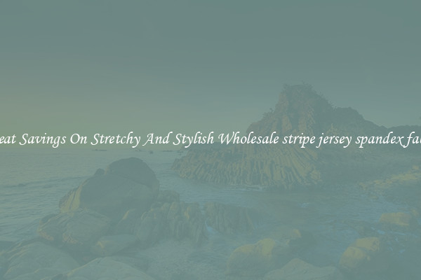 Great Savings On Stretchy And Stylish Wholesale stripe jersey spandex fabric
